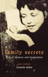 Family Secrets : Acts of Memory and Imagination