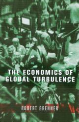 The Economics of Global Turbulence : The Advanced Capitalist Economies from Long Boom to Long Downturn, 1945-2005