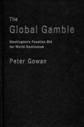 The Global Gamble : Washington's Faustian Bid for World Dominance