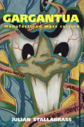 Gargantua : Manufactured Mass Culture