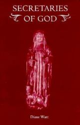 Secretaries of God : Women Prophets in Late Medieval and Early Modern England