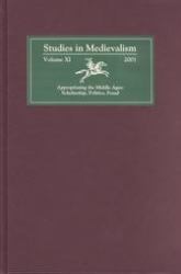 Studies in Medievalism XI : Appropriating the Middle Ages: Scholarship, Politics, Fraud