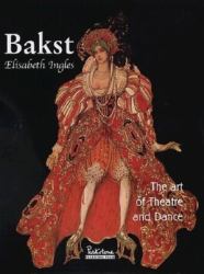 Bakst : The Art of Theatre and Dance