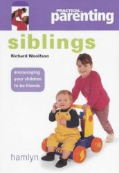 Siblings : Encouraging Your Children to Be Friends