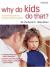 Why Do Kids Do That? : A Practical Guide to Positive Parenting Skills