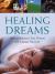 Healing Dreams : How to Interpret Your Dreams and Change Your Life