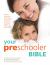 Your Preschooler Bible : The Most Authoritative and up-To-date Source Book on Caring for Toddlers and Young Children