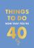 Things to Do Now That You're 40