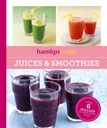 Hamlyn Cooks: Juices and Smoothies