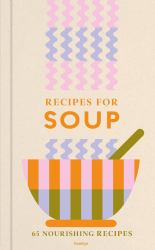 Recipes for Soup : 65 Nourishing Recipes