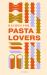 Recipes for Pasta Lovers : A Collection of Timeless and Trusted Recipes
