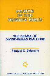 Prayer in the Hebrew Bible : The Drama of Divine-Human Dialogue