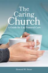 The Caring Church : A Guide for Lay Pastoral Care