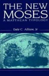 The New Moses : A Matthean Typology