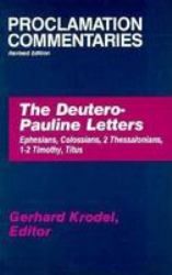 The Deutero-Pauline Letters : Ephesians, Colossians, Second Thessalonians, First-Second Timothy, Titus