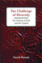 The Challenge of Diversity : The Witness of Paul and the Gospels