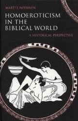 Homoeroticism in the Biblical World : A Historical Perspective