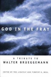 God in the Fray : A Tribute to Walter Brueggemann