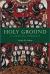 Holy Ground : A Liturgical Cosmology