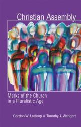 Christian Assembly : Marks of the Church in a Pluralistic Age