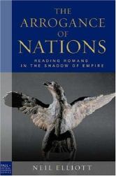 The Arrogance of Nations : Reading Romans in the Shadow of Empire