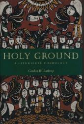 Holy Ground : A Liturgical Cosmology