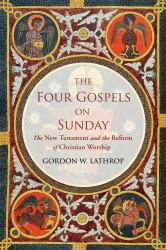 The Four Gospels on Sunday : The New Testament and the Reform of Christian Worship