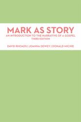 Mark As Story : An Introduction to the Narrative of a Gospel, Third Edition