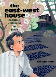 The East West House : Noguchi's Childhood in Japan