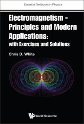 Electromagnetism : Principles and Modern Applications: With Exercises and Solutions