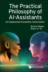 The Practical Philosophy of AI-Assistants : An Engineering-Humanities Conversation