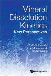 Mineral Dissolution Kinetics New Persphb : Mineral Dissolution Kinetics: New Perspectives