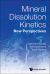 Mineral Dissolution Kinetics New Persphb : Mineral Dissolution Kinetics: New Perspectives