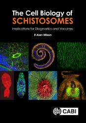 The Cell Biology of Schistosomes : Implications for Diagnostics and Vaccines