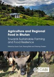 Agriculture and Regional Food in Bhutan : Towards Sustainable Farming and Food Resilience
