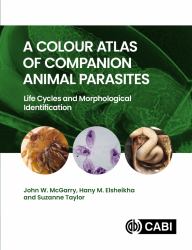 A Colour Atlas of Companion Animal Parasites : Life Cycles and Morphological Identification