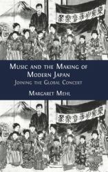 Music and the Making of Modern Japan : Joining the Global Concert
