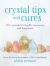Crystal Tips and Cures : 101 Crystals for Health, Harmony, and Happiness