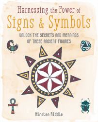 Harnessing the Power of Signs and Symbols : Unlock the Secrets and Meanings of These Ancient Figures
