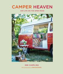 Camper Heaven : Van Life on the Open Road
