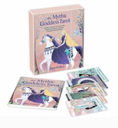 The Mythic Goddess Tarot : Includes a Full Deck of 78 Specially Commissioned Tarot Cards and a 64-Page Illustrated Book