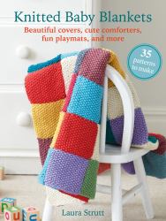 Knitted Baby Blankets: 35 Patterns to Make : Beautiful Covers, Cute Comforters, Fun Playmats, and More