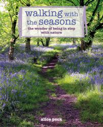 Walking with the Seasons : The Wonder of Being in Step with Nature