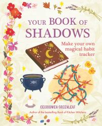 Your Book of Shadows : Make Your Own Magical Habit Tracker