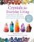 Crystals for Everyday Living : Bring Happiness to Your Home, Achieve Your Goals, and Enhance Every Element of Your Well-Being