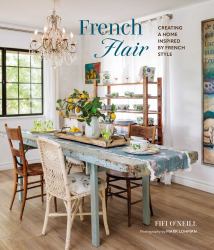 French Flair : Creating a Home Inspired by French Style