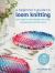 A Beginner's Guide to Loom Knitting : Easy Step-By-step Designs for Gifts, Accessories, and the Home