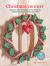 Christmas Crochet: 35 Patterns to Make : Fabulous Festive Projects for Wreaths, Homewares, Decorations and More