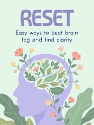 Reset: Easy Ways to Beat Brain Fog and Find Clarity