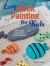 Easy Rock Painting for Kids : 35 Fun Craft Projects for Children Aged 7+